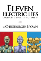 Eleven Electric Lies, by Cheeseburger Brown